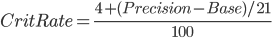 CritRate= \frac{4 + (Precision - Base)/21}{100}